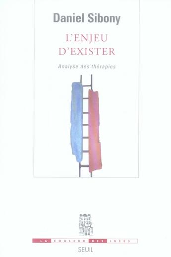 Couverture du livre « L'enjeu d'exister ; analyser des thérapies » de Daniel Sibony aux éditions Seuil