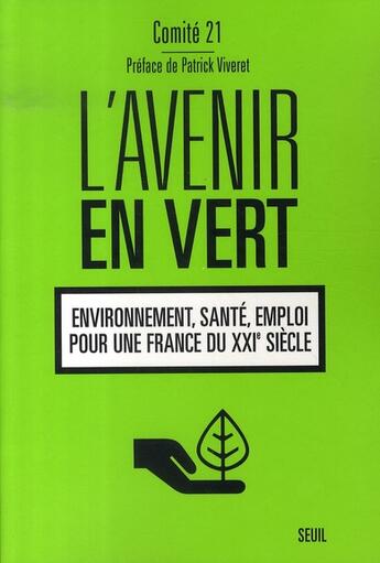 Couverture du livre « L'avenir en vert ; environnement, santé, emploi, pour une france du xxi siècle » de Comite 21 aux éditions Seuil