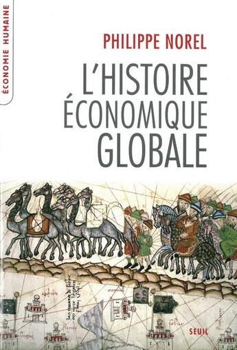Couverture du livre « L'histoire économique globale » de Philippe Norel aux éditions Seuil