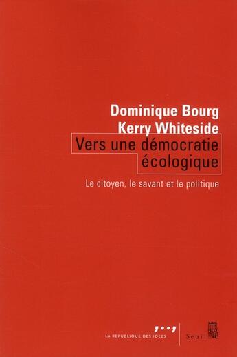 Couverture du livre « Vers une démocratie écologique ; le citoyen, le savant et le politique » de Dominique Bourg et Kerry Whiteside aux éditions Seuil