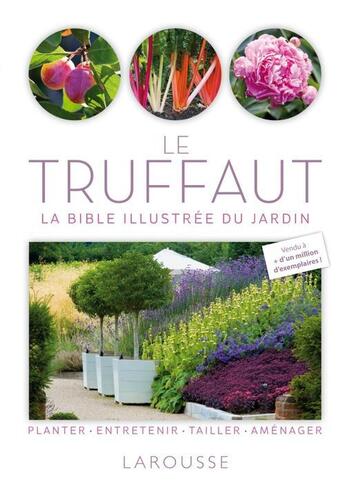 Couverture du livre « Le Truffaut ; la bible illustrée du jardin » de  aux éditions Larousse