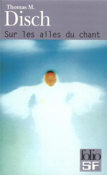 Couverture du livre « Sur les ailes du chant » de Thomas M. Disch aux éditions Folio