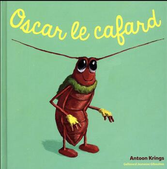 Couverture du livre « Oscar le cafard » de Antoon Krings aux éditions Gallimard Jeunesse Giboulees