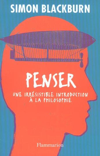 Couverture du livre « Penser - une irresistible introduction a la philosophie » de Simon Blackburn aux éditions Flammarion