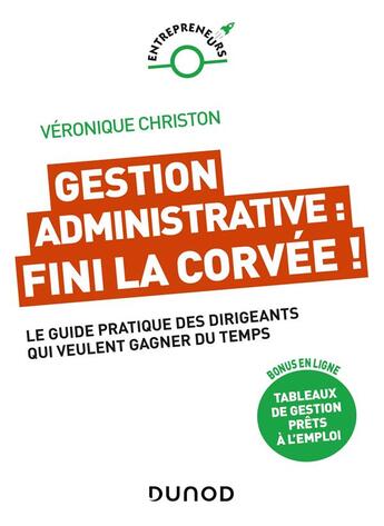 Couverture du livre « Gestion administrative : fini la corvée ! le guide pratique des dirigeants qui veulent gagner du temps » de Veronique Christon aux éditions Dunod