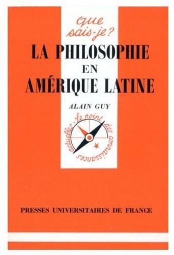 Couverture du livre « La philosophie en Amérique latine » de Guy Alain aux éditions Que Sais-je ?