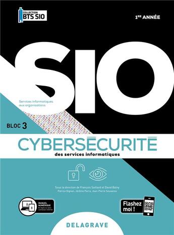 Couverture du livre « Cybersécurité des services informatiques ; BTS SIO 1re année ; pochette élève (édition 2020) » de David Balny et Patrice Dignan et Jerome Parra et Jean-Pierre Souvanne et Francois Saillard aux éditions Delagrave