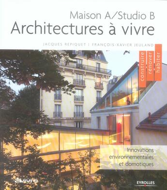 Couverture du livre « Architectures a vivre ,maison a/studio b » de Repiquet/Jeuland aux éditions Eyrolles