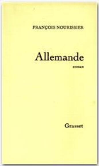 Couverture du livre « Allemande » de Francois Nourissier aux éditions Grasset