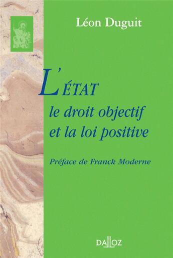 Couverture du livre « L'État, le droit objectif et la loi positive - Réimpression de l'édition de 1901 » de Leon Duguit aux éditions Dalloz