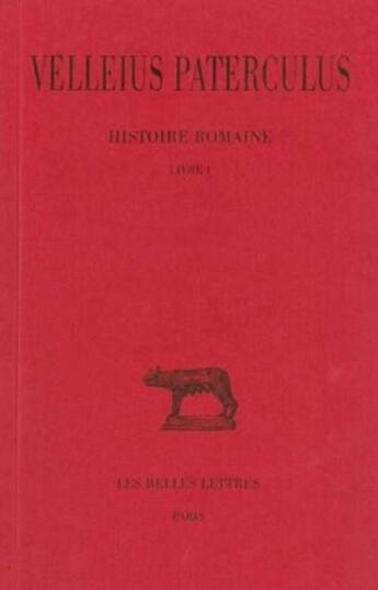 Couverture du livre « Histoire romaine Tome 1 ; L1 » de Caius Velleius Paterculus aux éditions Belles Lettres