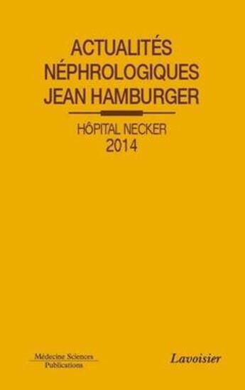 Couverture du livre « Actualités néphrologiques ; Jean Hamburger ; hôpital Necker (édition 2014) » de Philippe Lesavre aux éditions Lavoisier Medecine Sciences