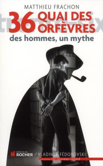 Couverture du livre « 36 quai des Orfèvres » de Matthieu Frachon aux éditions Rocher