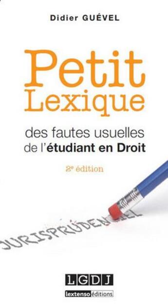 Couverture du livre « Petit lexique des fautes usuelles de l'étudiant en droit (2e édition) » de Didier Guevel aux éditions Lgdj