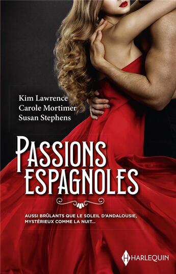 Couverture du livre « Passions espagnoles » de Susan Stephens et Mortimer Carole et Kim Lawrence aux éditions Harlequin