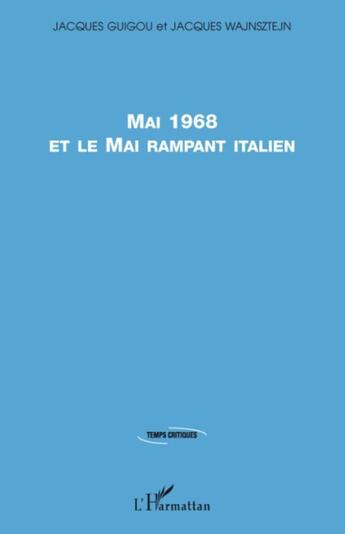 Couverture du livre « Mai 1968 et le Mai rampant italien » de Jacques Guigou et Jacques Wajnsztejn aux éditions Editions L'harmattan