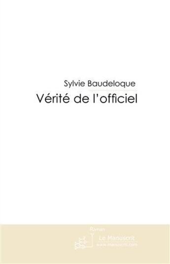 Couverture du livre « Vérité de l'officiel » de Baudeloque-S aux éditions Le Manuscrit