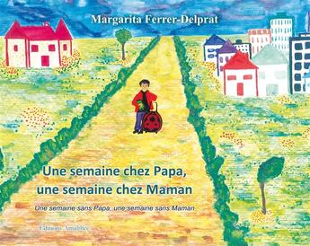 Couverture du livre « Une semaine chez papa, une semaine chez maman » de Margarita Ferrer-Delprat aux éditions Amalthee