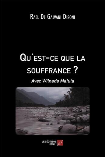 Couverture du livre « Qu'est-ce que la souffrance ? avec Wilnada Mafuta » de Rael De Galvani Disoni aux éditions Editions Du Net