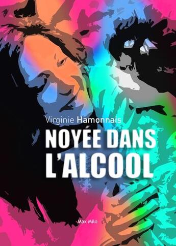 Couverture du livre « Noyée dans l'alcool » de Virginie Hamonnais aux éditions Max Milo