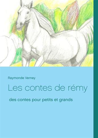 Couverture du livre « Les contes de Rémy » de Raymonde Verney aux éditions Books On Demand