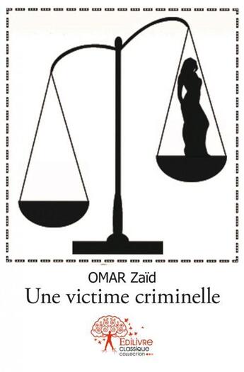 Couverture du livre « Une victime criminelle » de Omar Zaid aux éditions Edilivre