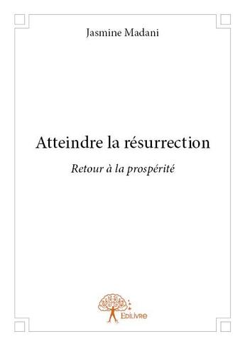 Couverture du livre « Atteindre la résurrection » de Jasmine Madani aux éditions Edilivre