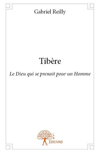 Couverture du livre « Tibère » de Gabriel Reilly aux éditions Edilivre