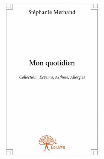 Couverture du livre « Mon quotidien » de Stephanie Merhand aux éditions Edilivre