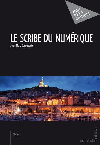 Couverture du livre « Le scribe du numérique » de Jean-Marc Dagregorio aux éditions Publibook