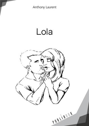 Couverture du livre « Lola » de Anthony Laurent aux éditions Publibook