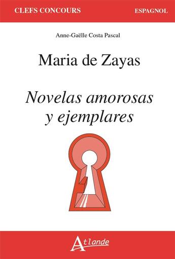 Couverture du livre « Maria de zeyas, novelas amorosas y ejemplares » de Anne-Gaelle Costa Pascal aux éditions Atlande Editions