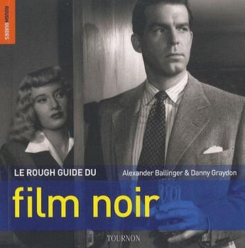 Couverture du livre « Le rough guide du film noir » de Alexander Ballinger et Danny Graydon aux éditions Tournon