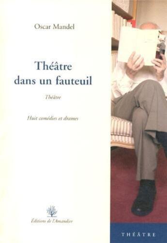 Couverture du livre « Theatre dans un fauteuil » de Oscar Mandel aux éditions L'amandier