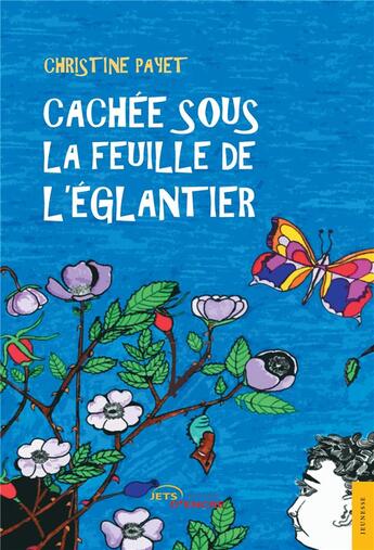 Couverture du livre « Cachée sous la feuille de l'églantier » de Payet Christine aux éditions Jets D'encre