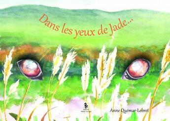 Couverture du livre « Dans les yeux de Jade » de Jean-Claude Quemar et Anne Lebret aux éditions Yellow Concept