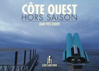 Couverture du livre « Côte ouest, hors saison » de Jean-Yves Dubos aux éditions Jacques Flament