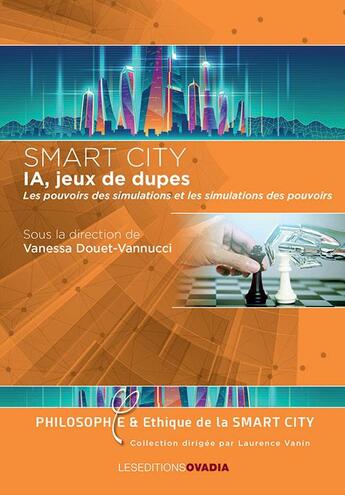 Couverture du livre « IA, jeux de dupes : les pouvoirs des simulations et les simulations des pouvoirs » de Vanessa Douet-Vannuci aux éditions Ovadia