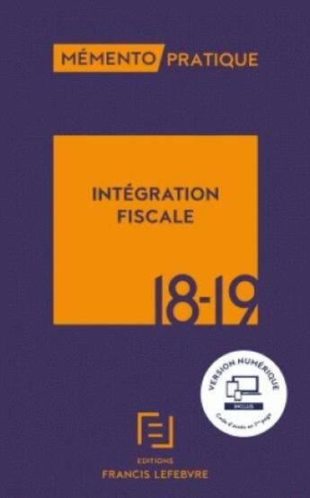 Couverture du livre « Mémento pratique ; intégration fiscale (édition 2018/2019) » de  aux éditions Lefebvre