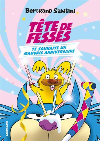 Couverture du livre « Les aventures de Tête de Fesses Tome 2 : Tête de Fesses te souhaite un mauvais anniversaire » de Bertrand Santini aux éditions Sarbacane