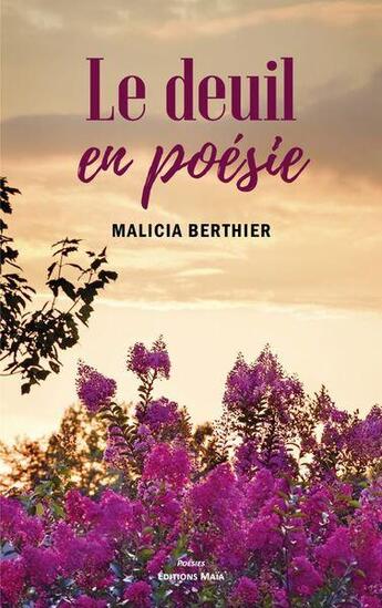 Couverture du livre « Le deuil en poésie » de Malicia Berthier aux éditions Editions Maia