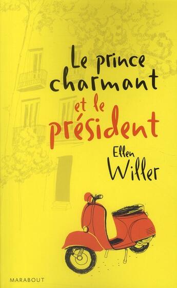 Couverture du livre « Le prince charmant et le président » de Ellen Willer aux éditions Marabout