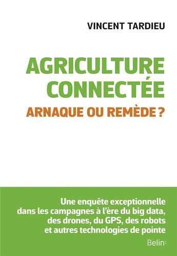 Couverture du livre « Agriculture connectée ; arnaque ou remède ? » de Vincent Tardieu aux éditions Belin
