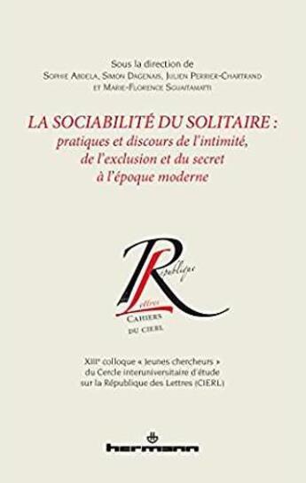 Couverture du livre « La sociabilité du solitaire : Pratiques et discours de l intimité, de l exclusion et du secret à l époque moderne » de Abdela Sophie aux éditions Hermann