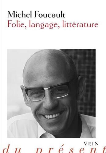 Couverture du livre « Folie, langage, littérature » de Michel Foucault aux éditions Vrin