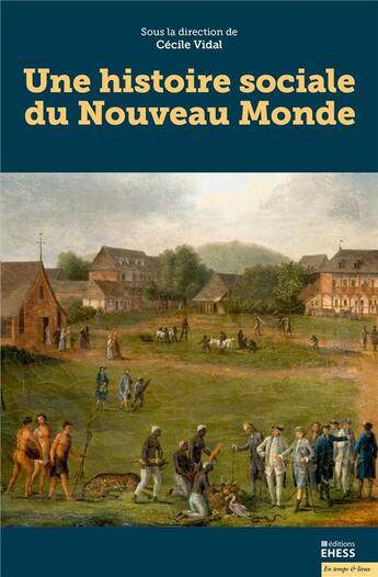 Couverture du livre « Une histoire sociale du Nouveau Monde » de Cecile Vidal aux éditions Ehess