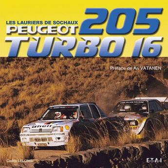 Couverture du livre « Peugeot 205 turbo16 ; les lauriers de Sochaux » de Cedric Lelong aux éditions Etai