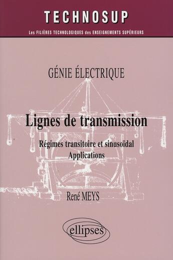 Couverture du livre « Génie électrique ; lignes de transmission ; régimes transitoire et sinusoïdal, applications » de Meys aux éditions Ellipses