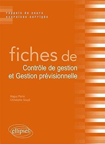 Couverture du livre « Fiches de controle de gestion et gestion previsionnelle » de Perrin/Goupil aux éditions Ellipses