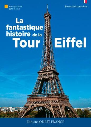 Couverture du livre « Fantastique histoire de la tour Eiffel » de Bertrand Lemoine aux éditions Ouest France